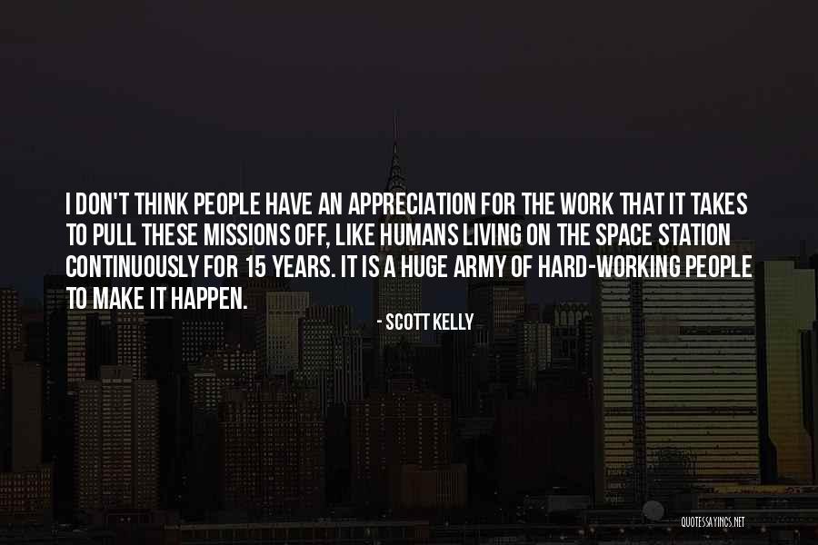 Work Appreciation Quotes By Scott Kelly Work Appreciation Quotes By Scott Kelly