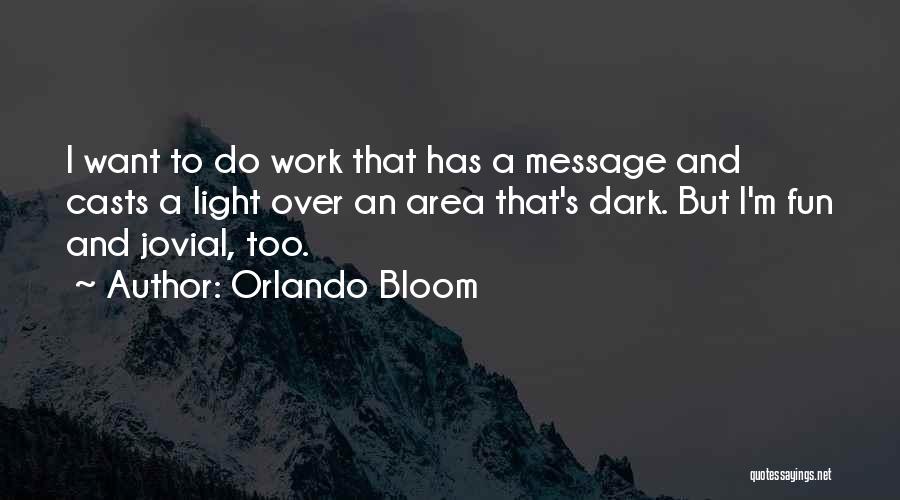 Work Area Quotes By Orlando Bloom