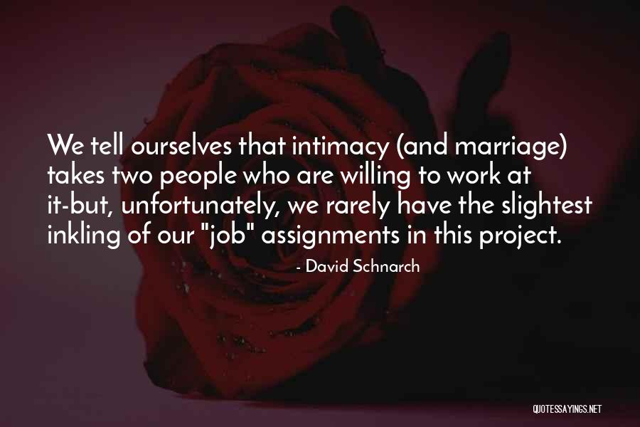 Work Assignments Quotes By David Schnarch Work Assignments Quotes By David Schnarch
