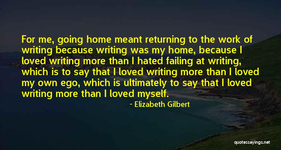Work At Home Quotes By Elizabeth Gilbert Work At Home Quotes By Elizabeth Gilbert