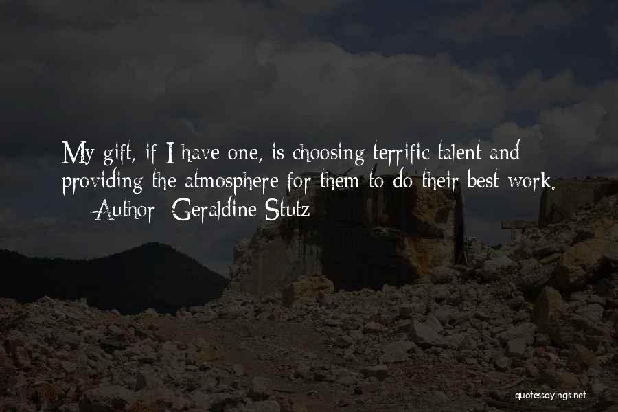 Work Atmosphere Quotes By Geraldine Stutz