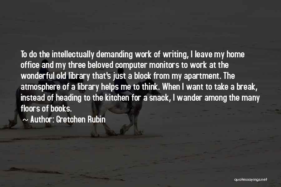 Work Atmosphere Quotes By Gretchen Rubin