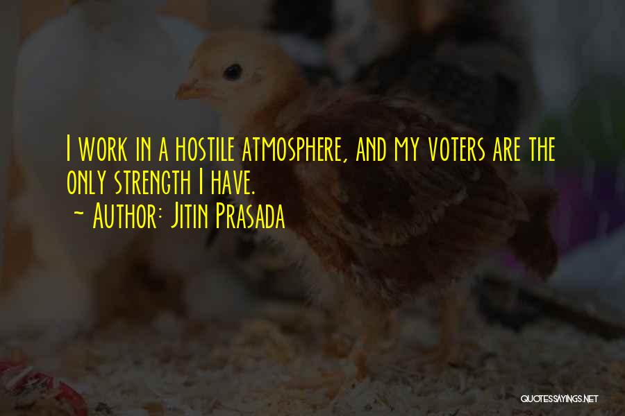 Work Atmosphere Quotes By Jitin Prasada