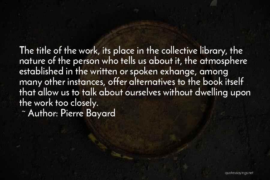 Work Atmosphere Quotes By Pierre Bayard