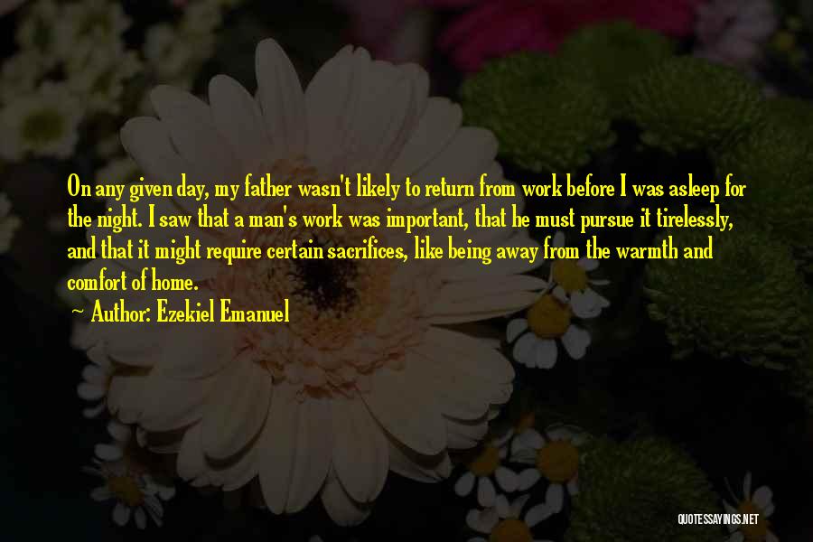 Work Away From Home Quotes By Ezekiel Emanuel