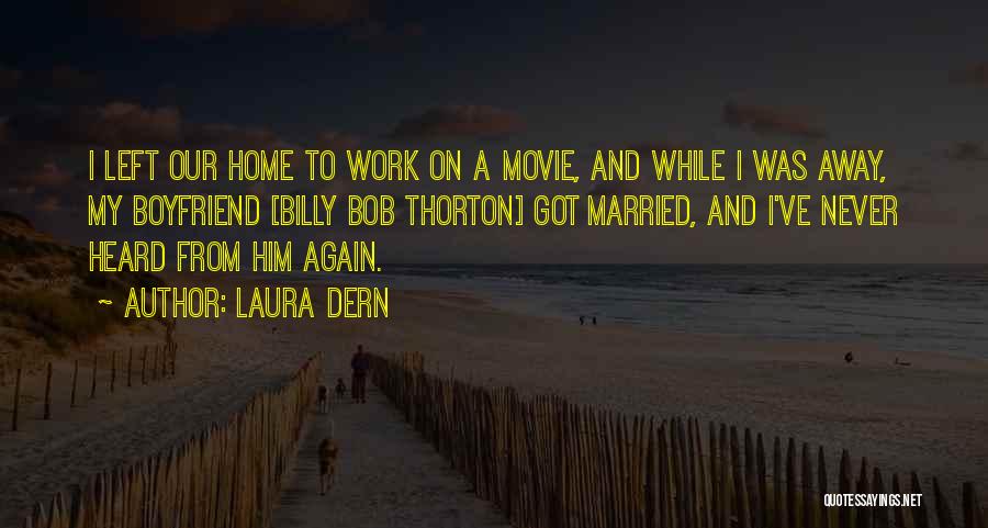 Work Away From Home Quotes By Laura Dern