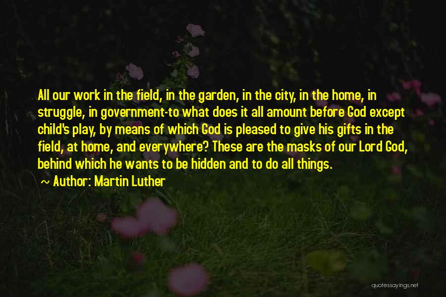Work Before Play Quotes By Martin Luther