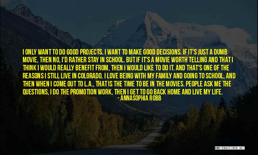 Work Being Family Quotes By AnnaSophia Robb Work Being Family Quotes By AnnaSophia Robb