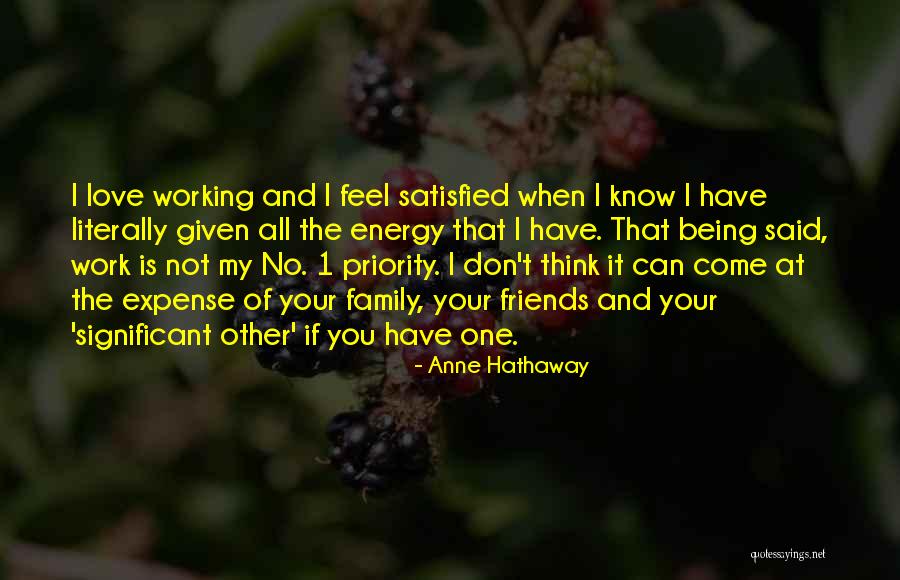 Work Being Family Quotes By Anne Hathaway Work Being Family Quotes By Anne Hathaway