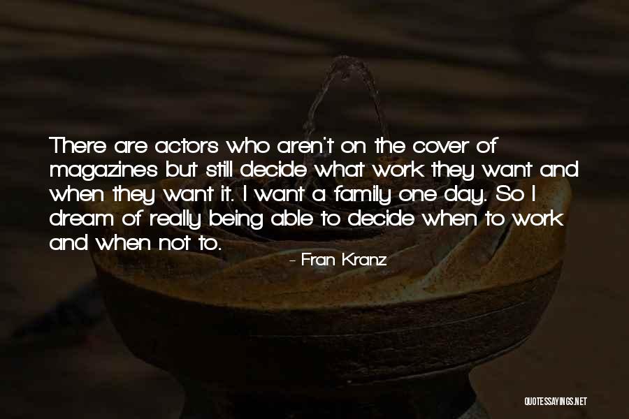 Work Being Family Quotes By Fran Kranz Work Being Family Quotes By Fran Kranz