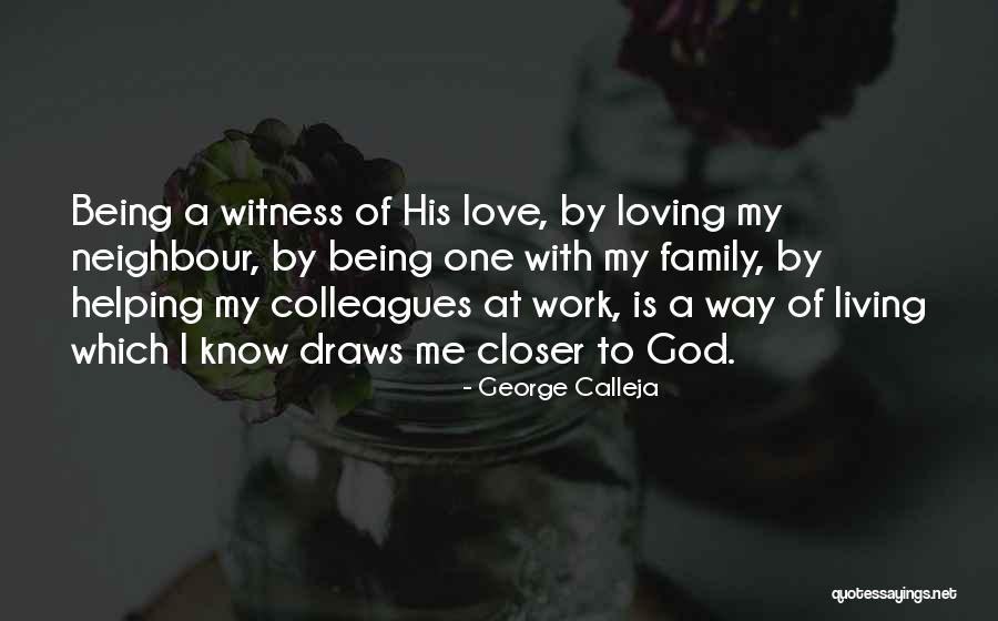 Work Being Family Quotes By George Calleja Work Being Family Quotes By George Calleja