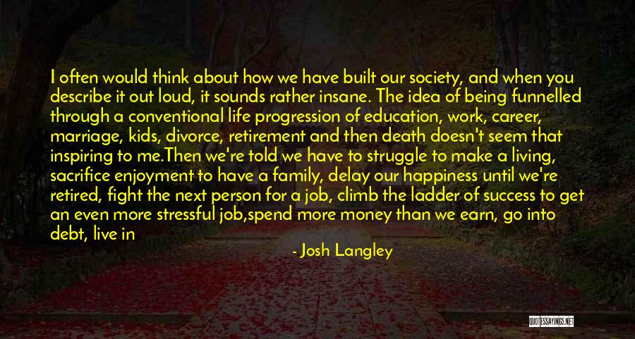 Work Being Family Quotes By Josh Langley Work Being Family Quotes By Josh Langley