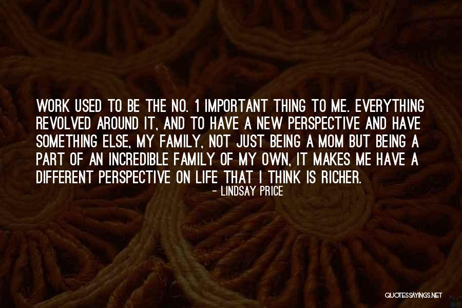 Work Being Family Quotes By Lindsay Price Work Being Family Quotes By Lindsay Price