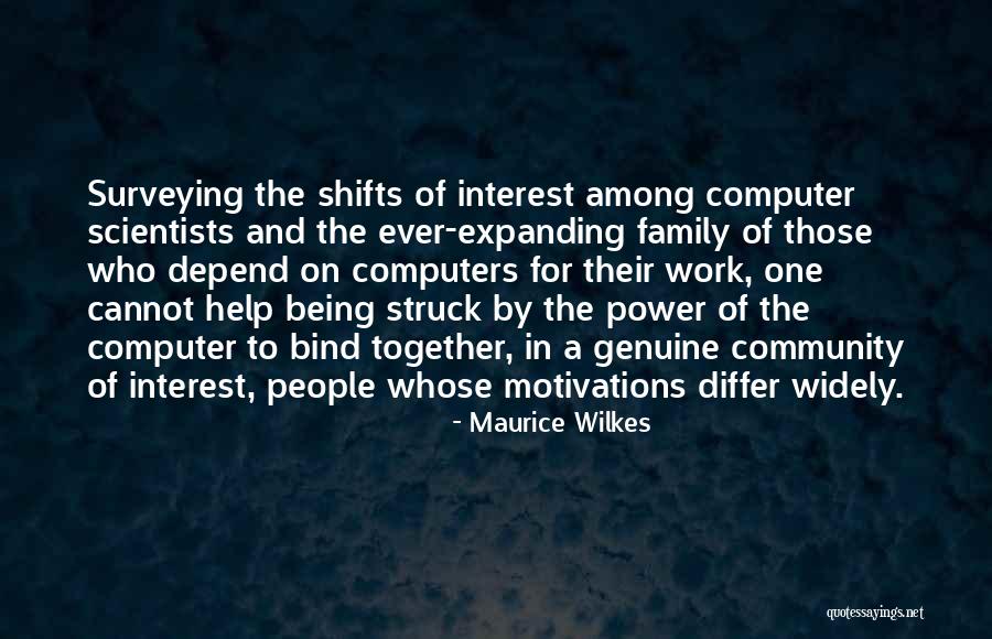 Work Being Family Quotes By Maurice Wilkes Work Being Family Quotes By Maurice Wilkes