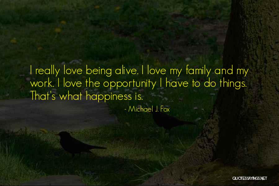 Work Being Family Quotes By Michael J. Fox Work Being Family Quotes By Michael J. Fox