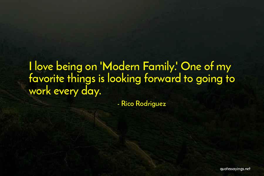 Work Being Family Quotes By Rico Rodriguez Work Being Family Quotes By Rico Rodriguez