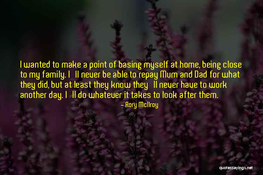 Work Being Family Quotes By Rory McIlroy Work Being Family Quotes By Rory McIlroy