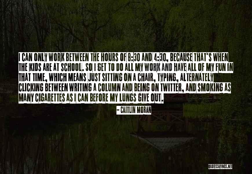 Work Being Fun Quotes By Caitlin Moran Work Being Fun Quotes By Caitlin Moran