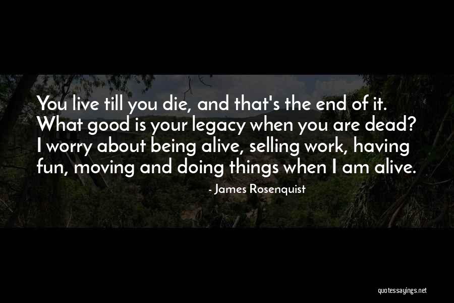 Work Being Fun Quotes By James Rosenquist Work Being Fun Quotes By James Rosenquist