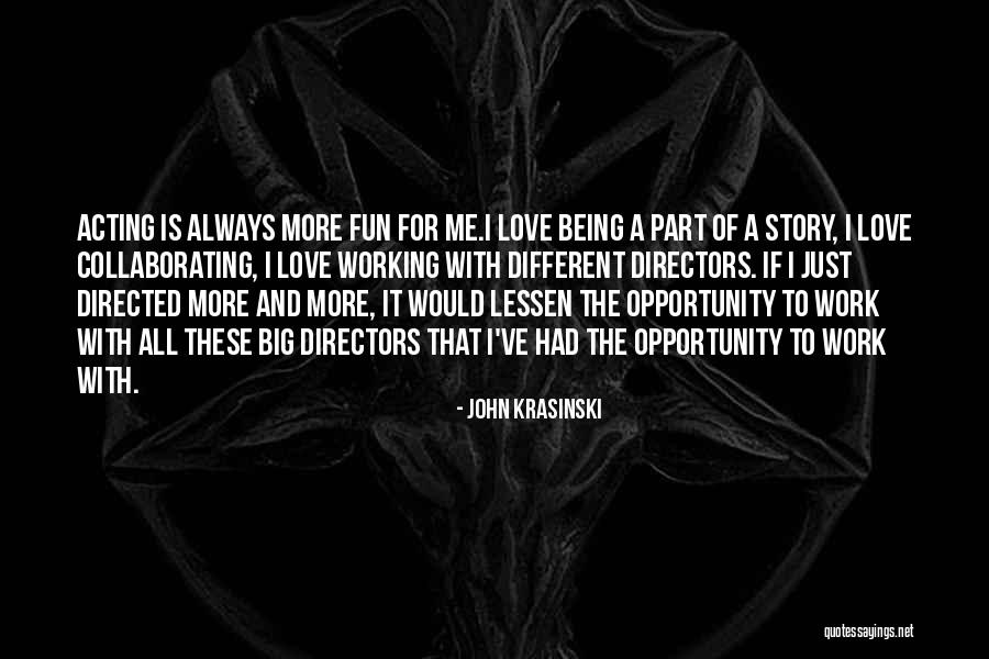 Work Being Fun Quotes By John Krasinski Work Being Fun Quotes By John Krasinski
