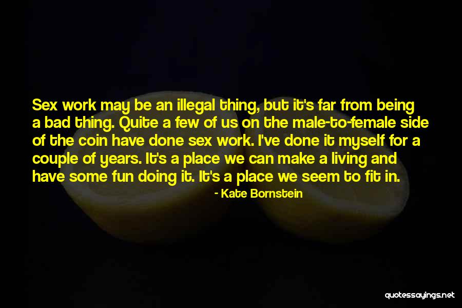 Work Being Fun Quotes By Kate Bornstein Work Being Fun Quotes By Kate Bornstein