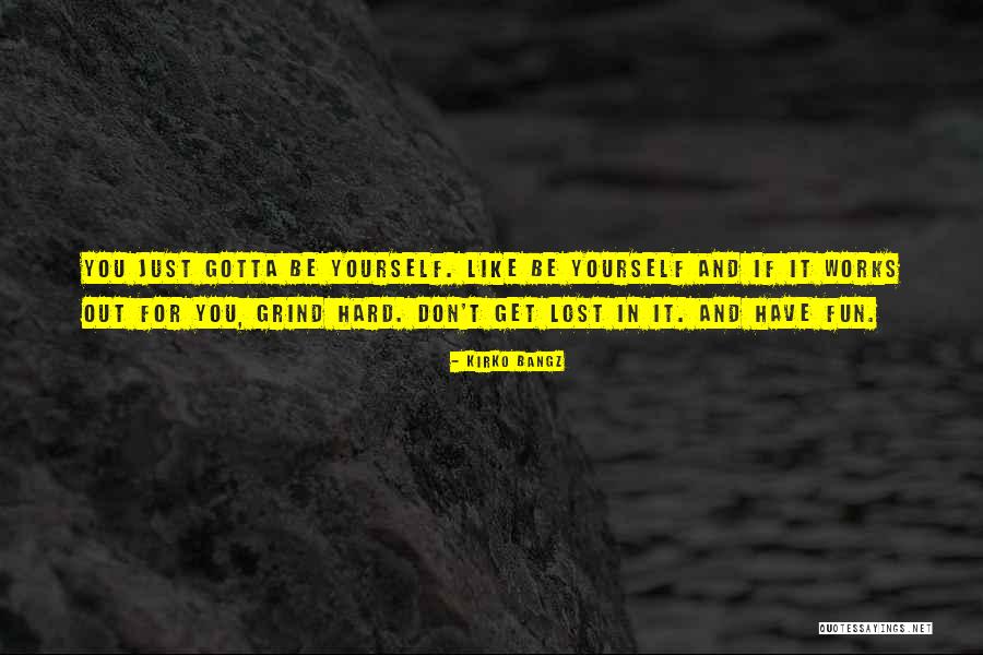 Work Being Fun Quotes By Kirko Bangz Work Being Fun Quotes By Kirko Bangz