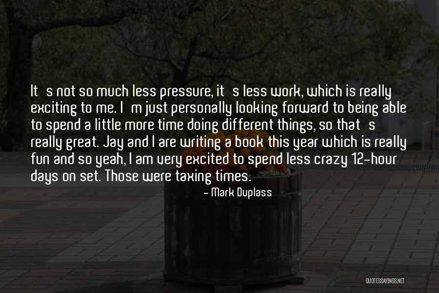 Work Being Fun Quotes By Mark Duplass Work Being Fun Quotes By Mark Duplass