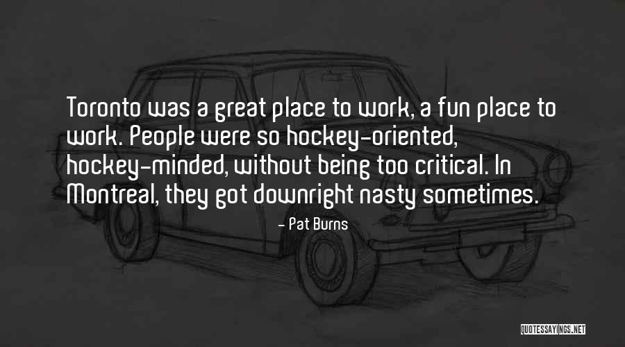 Work Being Fun Quotes By Pat Burns Work Being Fun Quotes By Pat Burns