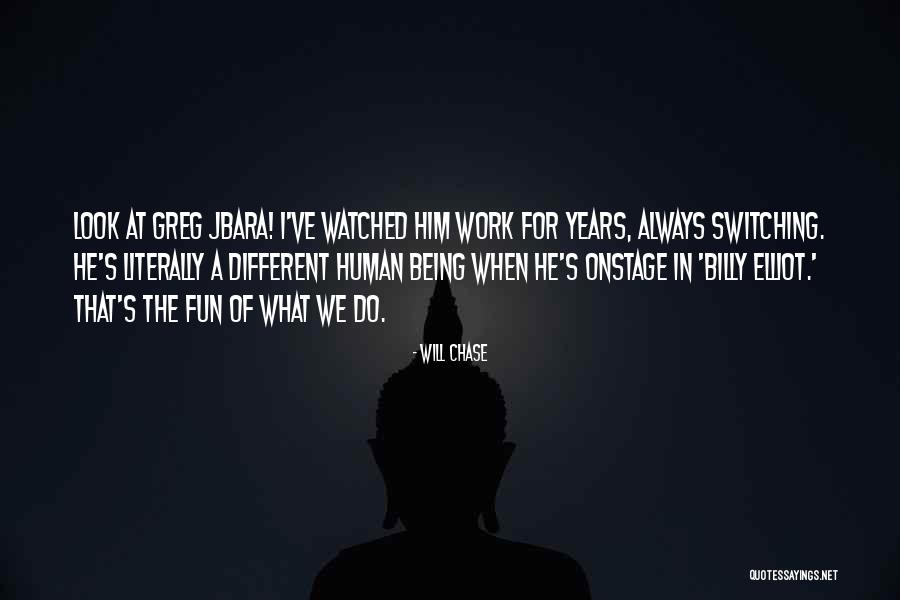Work Being Fun Quotes By Will Chase Work Being Fun Quotes By Will Chase