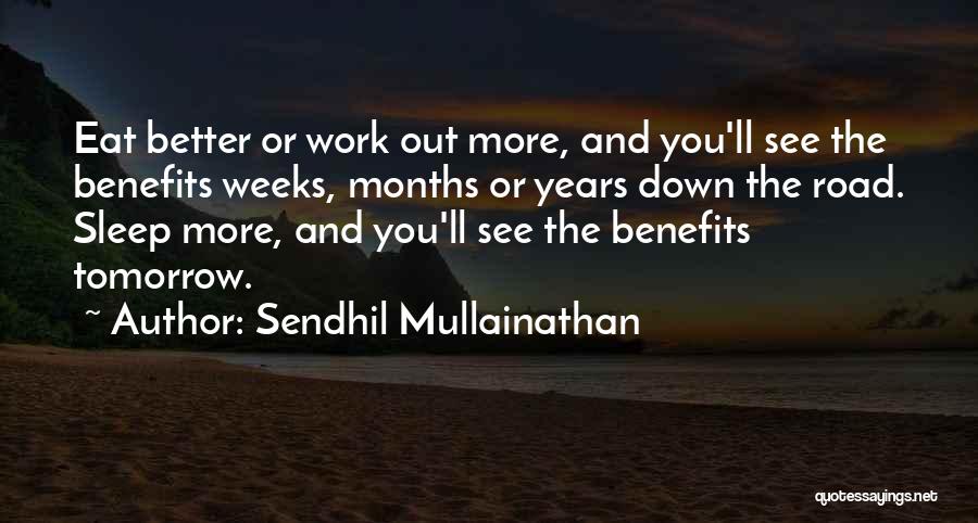 Work Benefits Quotes By Sendhil Mullainathan