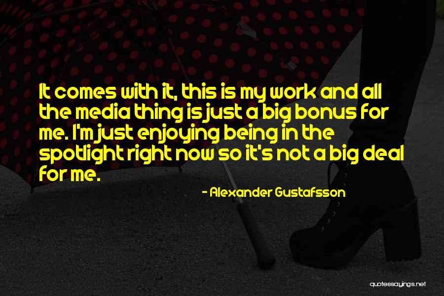 Work Bonus Quotes By Alexander Gustafsson Work Bonus Quotes By Alexander Gustafsson