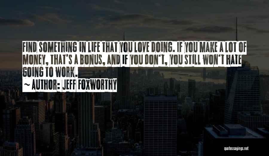 Work Bonus Quotes By Jeff Foxworthy