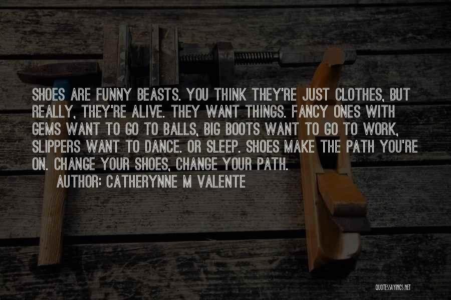 Work Boots Quotes By Catherynne M Valente
