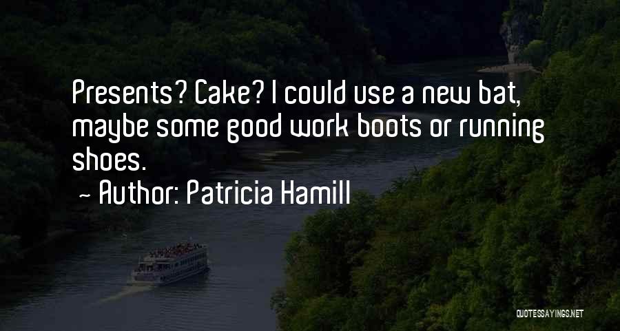 Work Boots Quotes By Patricia Hamill