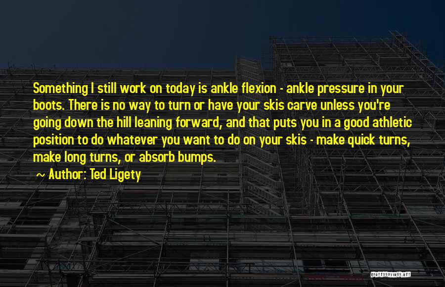 Work Boots Quotes By Ted Ligety