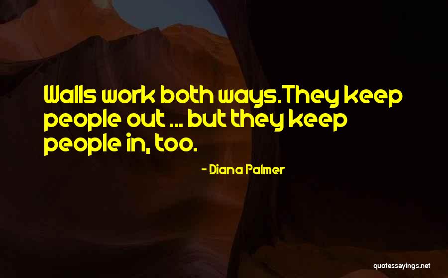 Work Both Ways Quotes By Diana Palmer Work Both Ways Quotes By Diana Palmer
