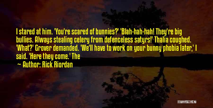 Work Bullies Quotes By Rick Riordan