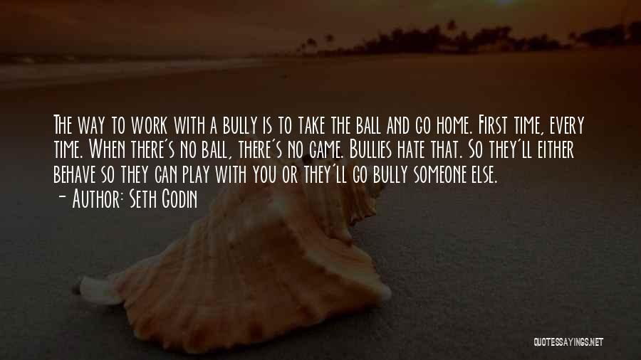 Work Bullies Quotes By Seth Godin