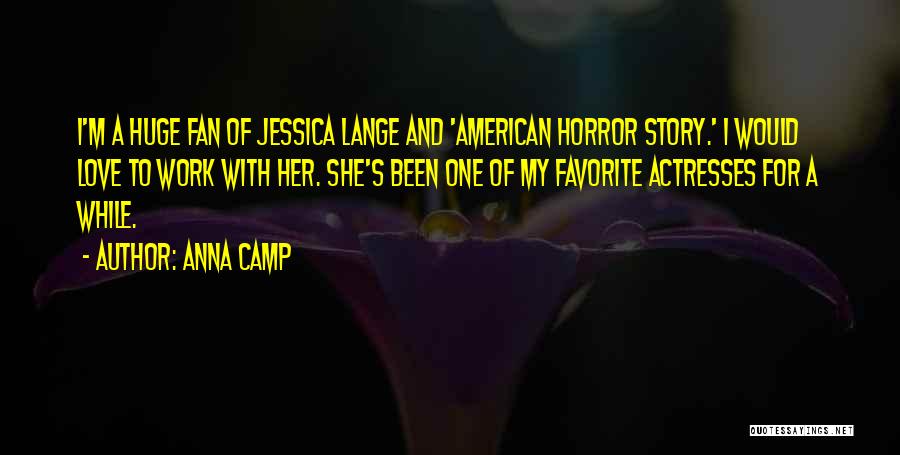 Work Camp Quotes By Anna Camp