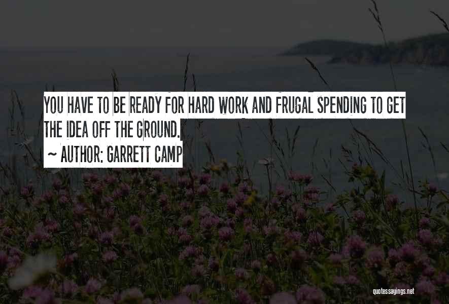 Work Camp Quotes By Garrett Camp