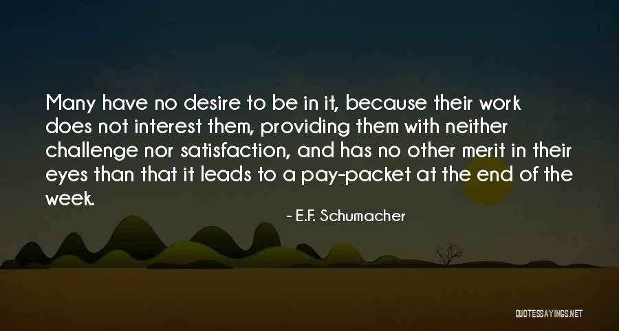 Work Challenge Quotes By E.F. Schumacher Work Challenge Quotes By E.F. Schumacher