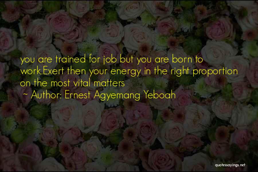 Work Choices Quotes By Ernest Agyemang Yeboah