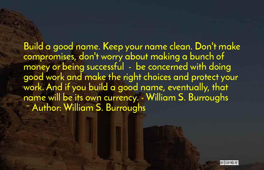 Work Choices Quotes By William S. Burroughs