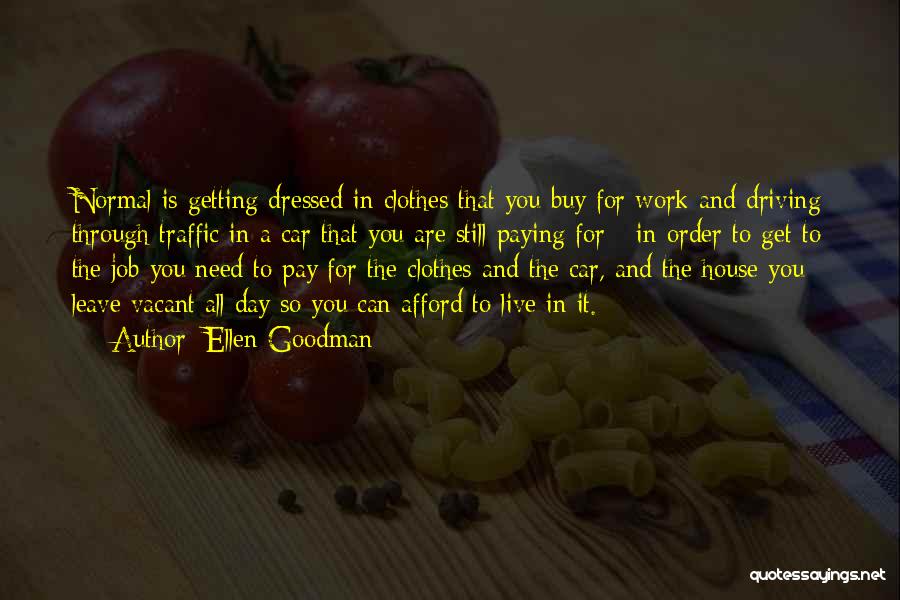 Work Day Quotes By Ellen Goodman
