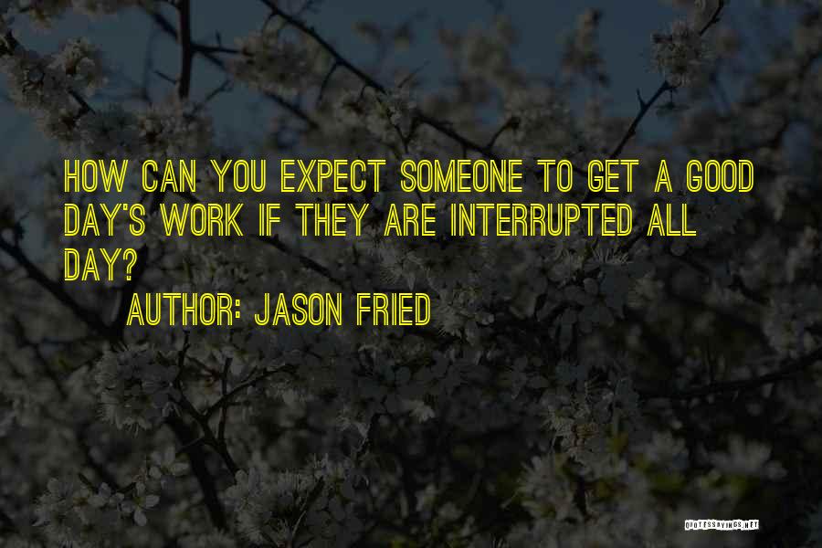 Work Day Quotes By Jason Fried