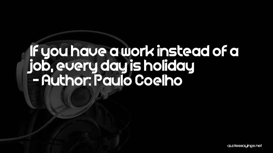 Work Day Quotes By Paulo Coelho