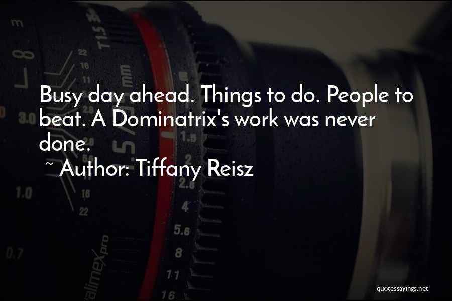 Work Day Quotes By Tiffany Reisz