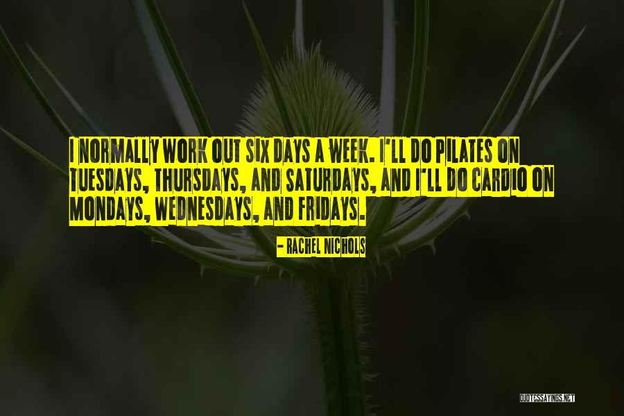 Work Days Quotes By Rachel Nichols Work Days Quotes By Rachel Nichols