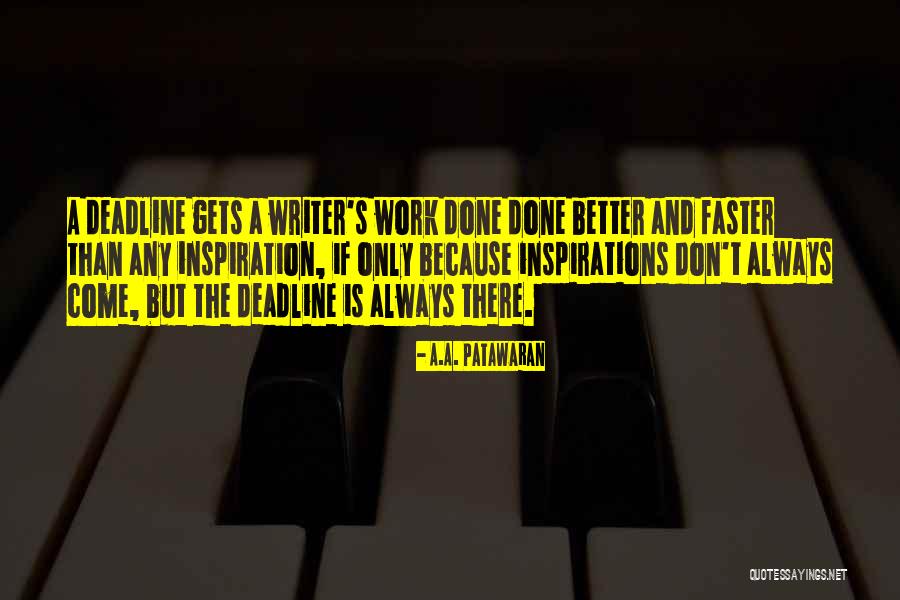 Work Deadline Quotes By A.A. Patawaran Work Deadline Quotes By A.A. Patawaran