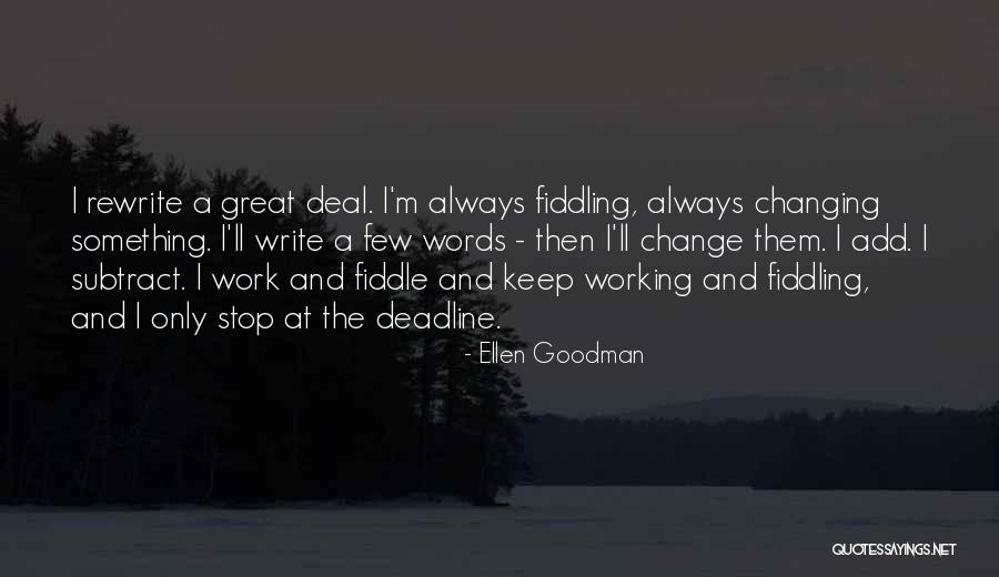 Work Deadline Quotes By Ellen Goodman Work Deadline Quotes By Ellen Goodman